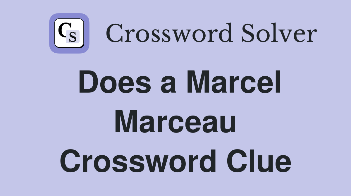 Does a Marcel Marceau Crossword Clue