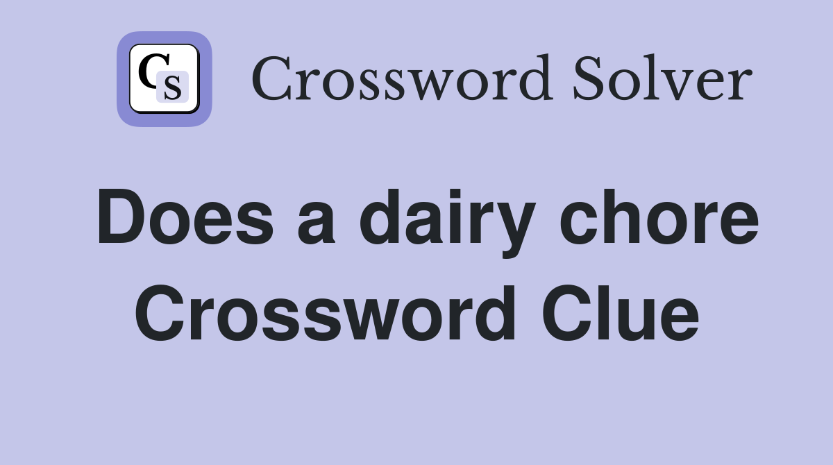 Does a dairy chore Crossword Clue
