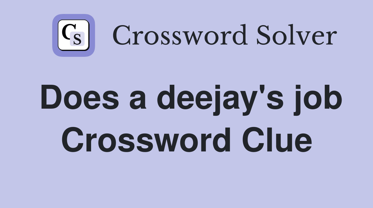 Does a deejay's job Crossword Clue