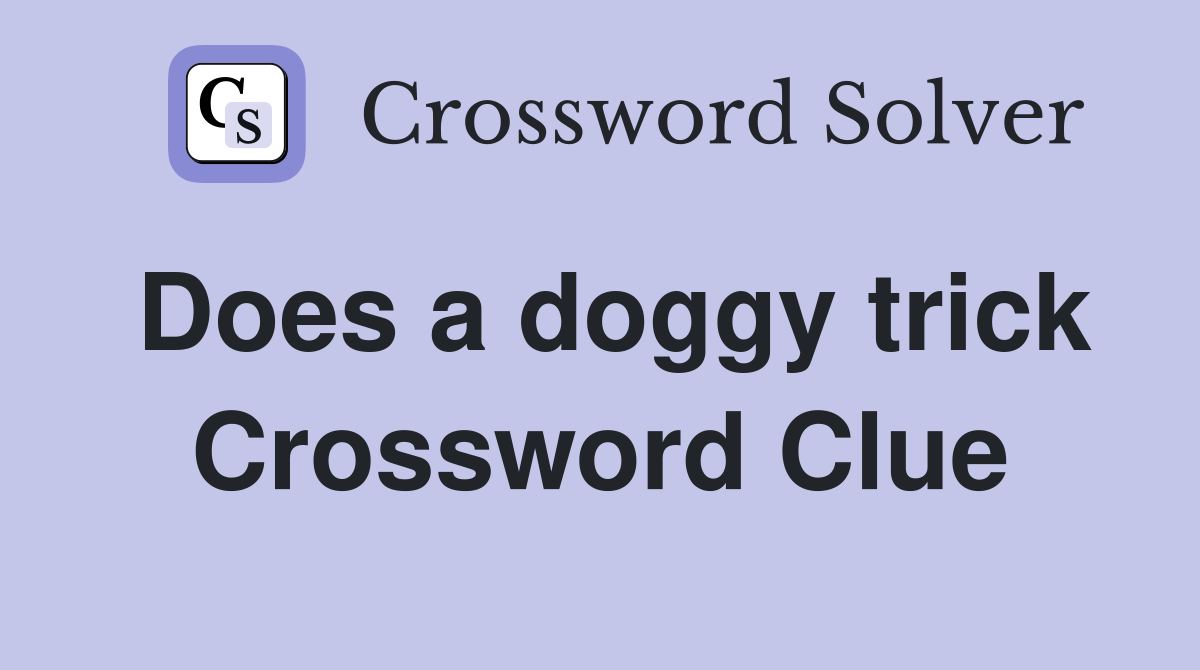 Does a doggy trick Crossword Clue