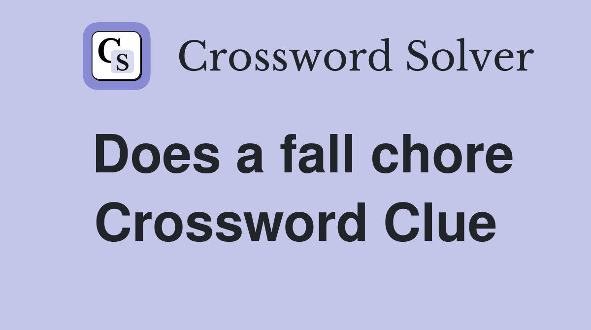 Does a fall chore Crossword Clue