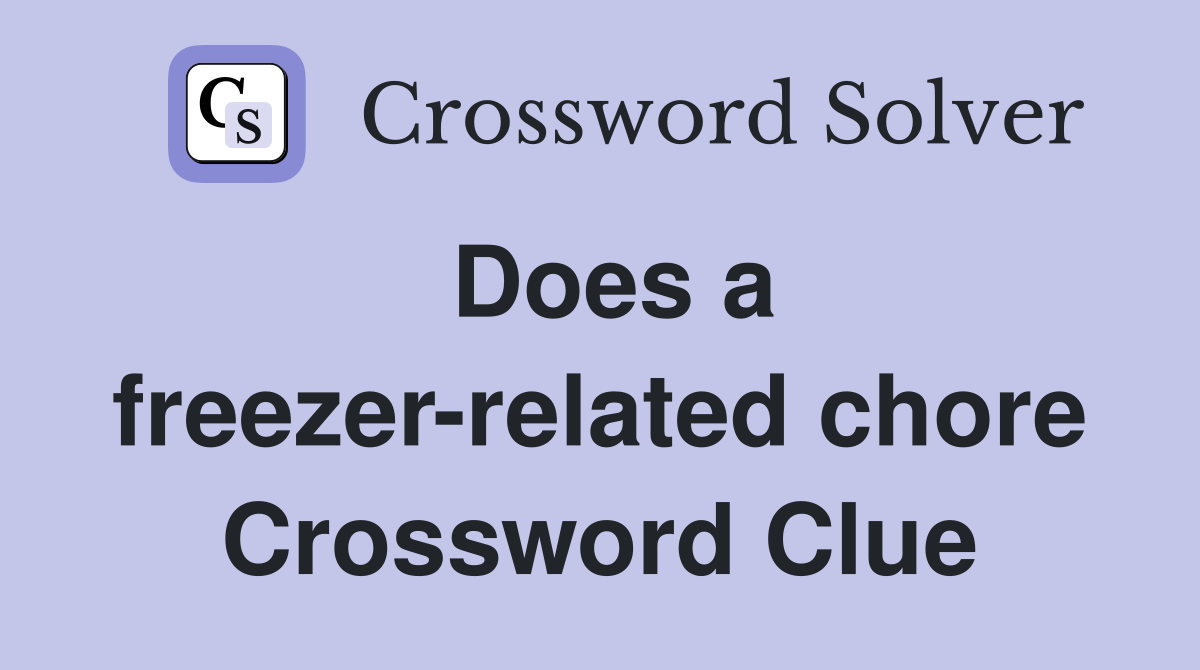 Does a freezer-related chore Crossword Clue