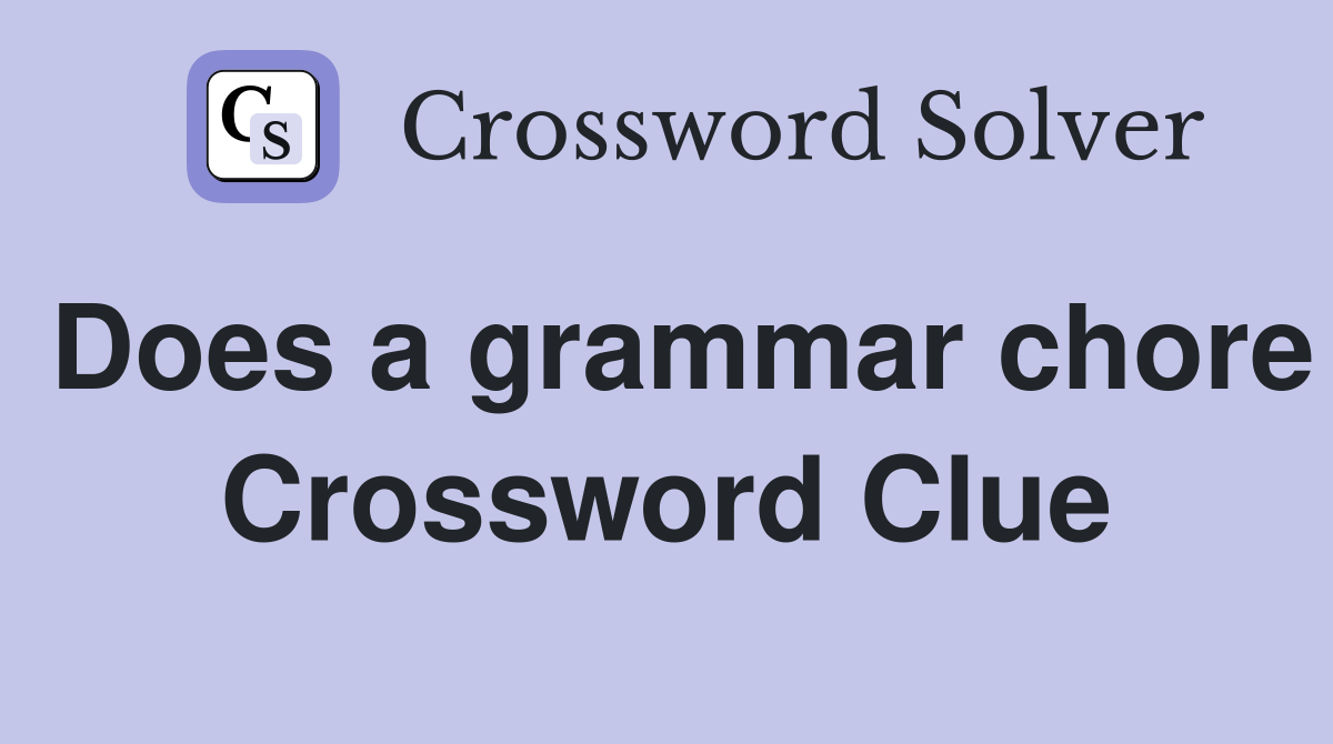 Does a grammar chore Crossword Clue