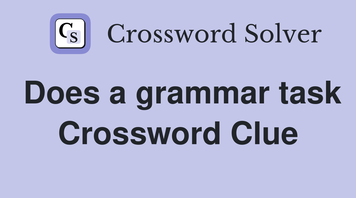 Does a grammar task Crossword Clue