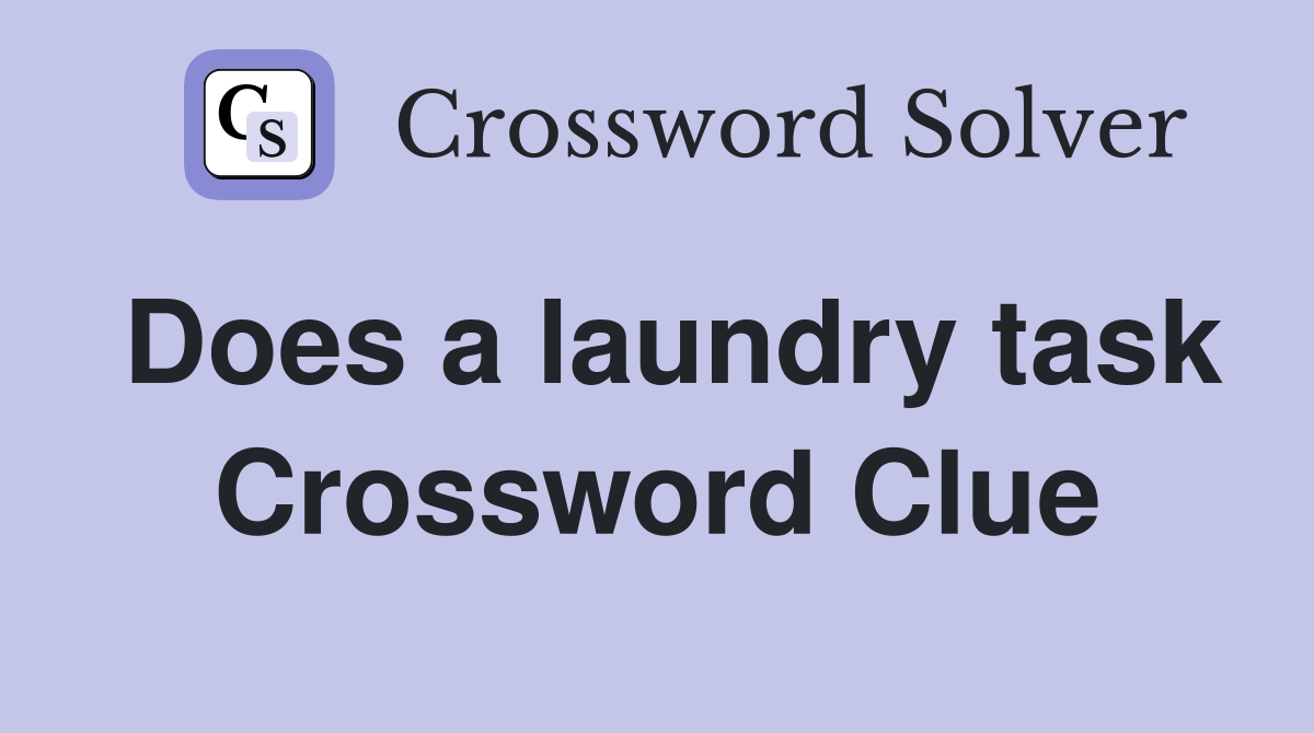 Does a laundry task Crossword Clue