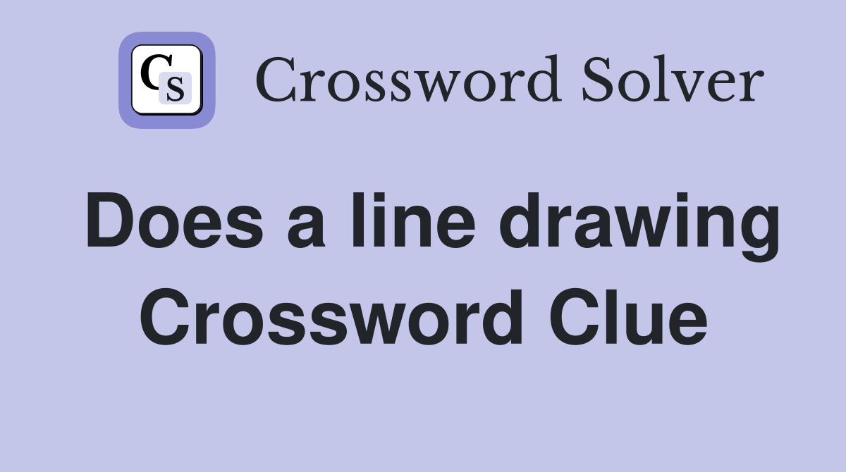 Does a line drawing Crossword Clue