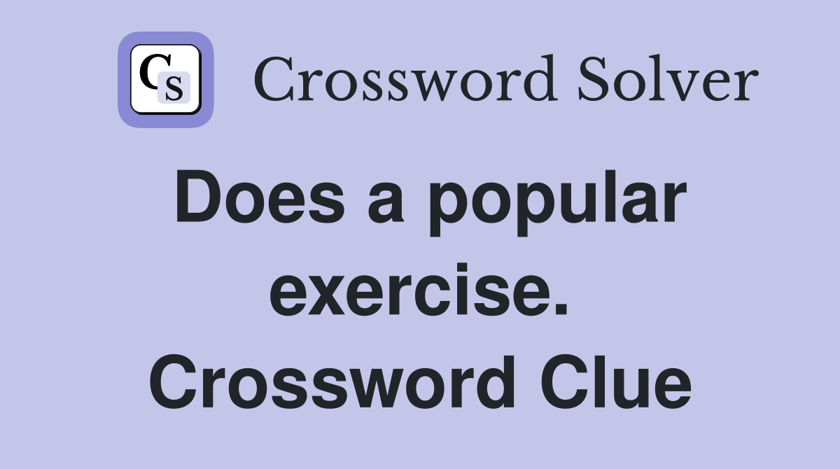 Does a popular exercise. Crossword Clue