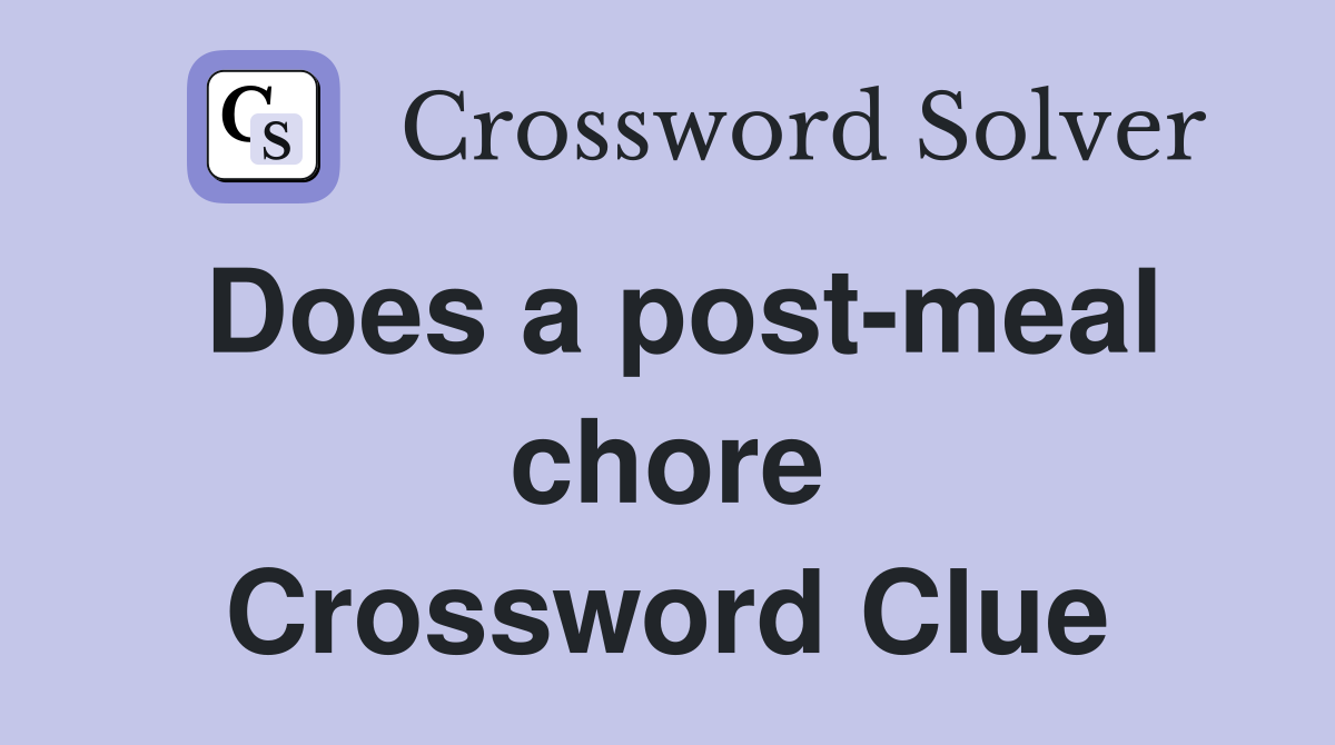 Does a post-meal chore Crossword Clue