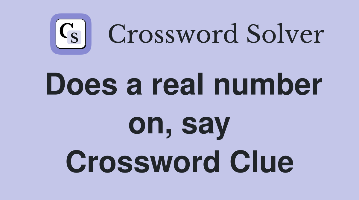 Does a real number on, say Crossword Clue