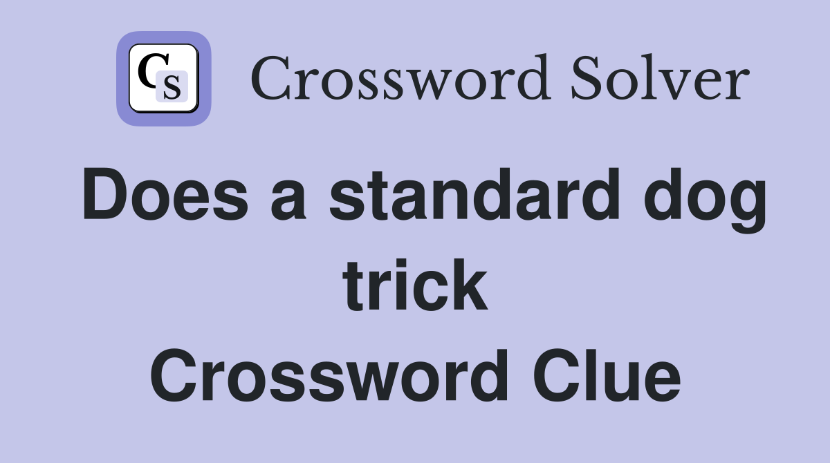 Does a standard dog trick Crossword Clue