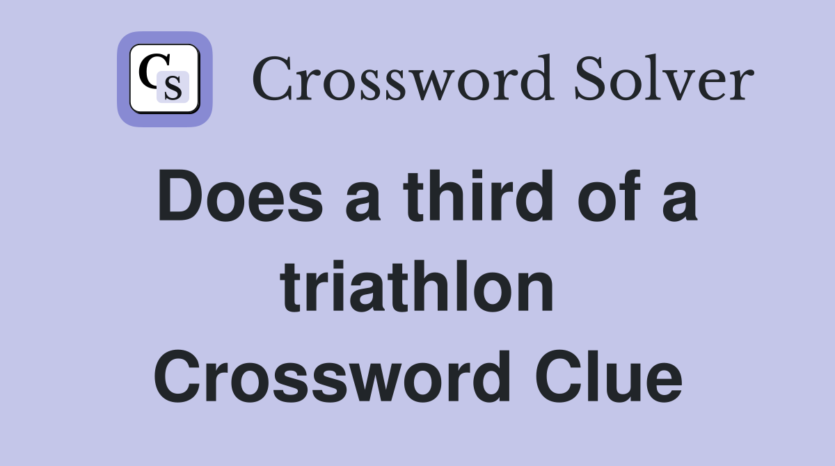 Does a third of a triathlon Crossword Clue