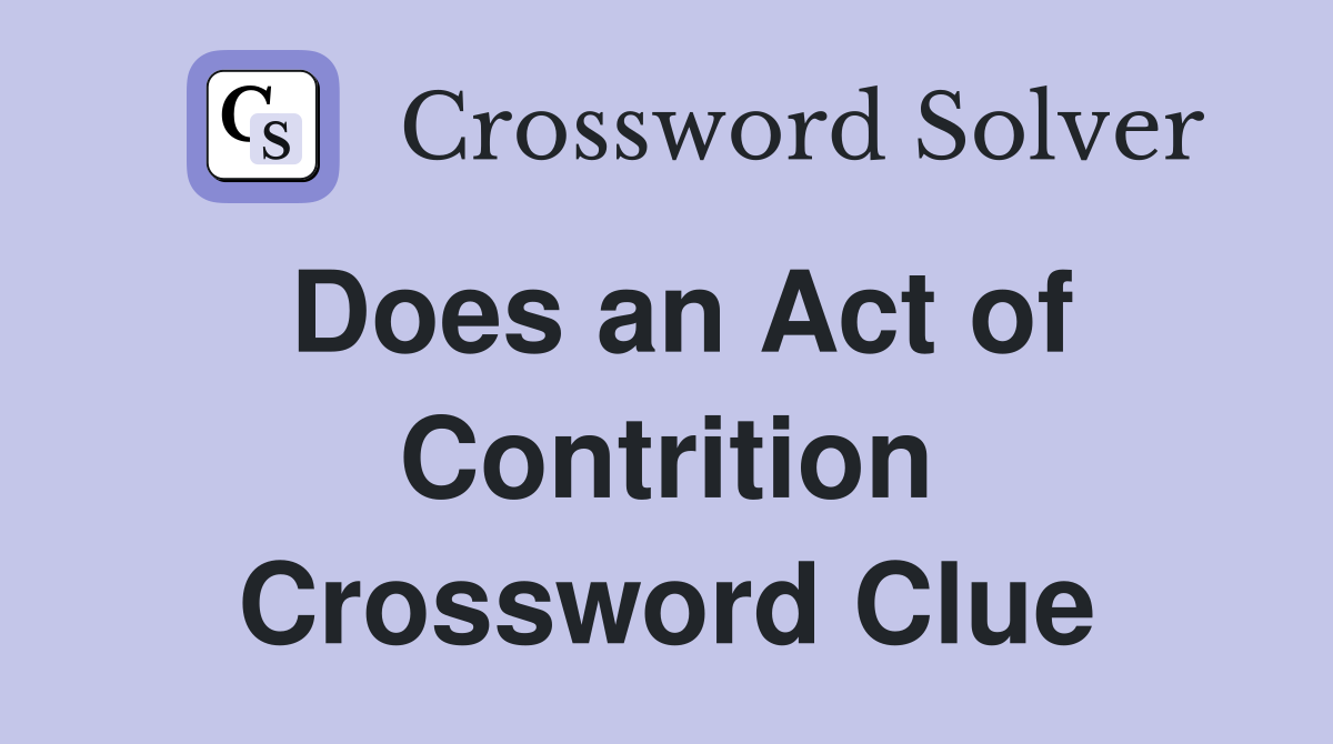 Does an Act of Contrition Crossword Clue