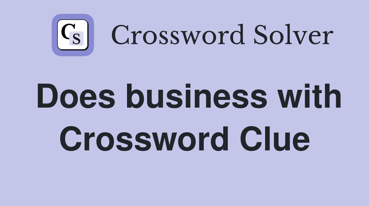 Does business with Crossword Clue