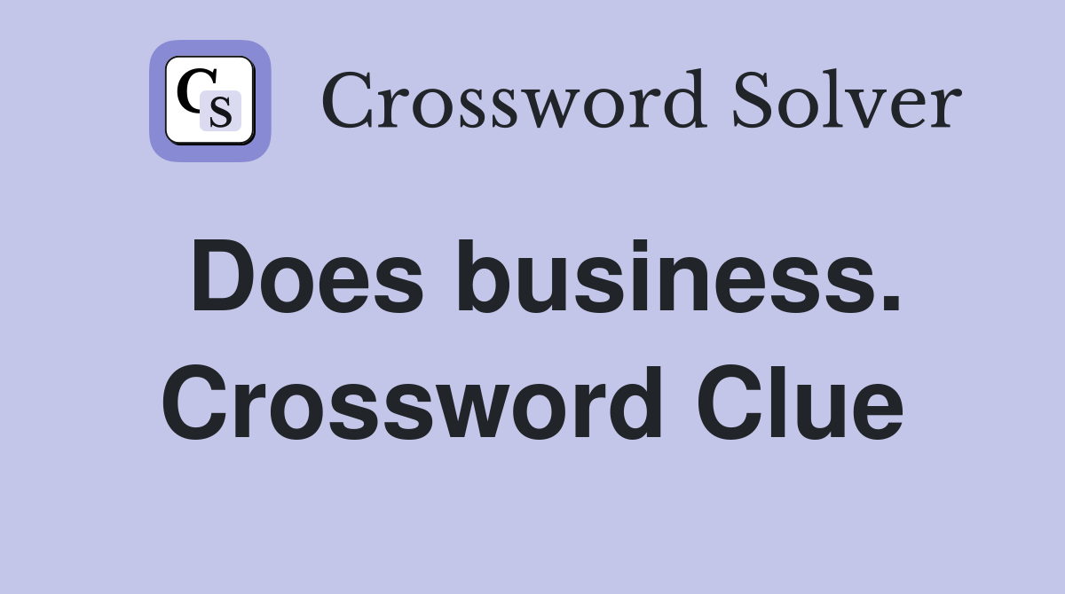 Does business. Crossword Clue