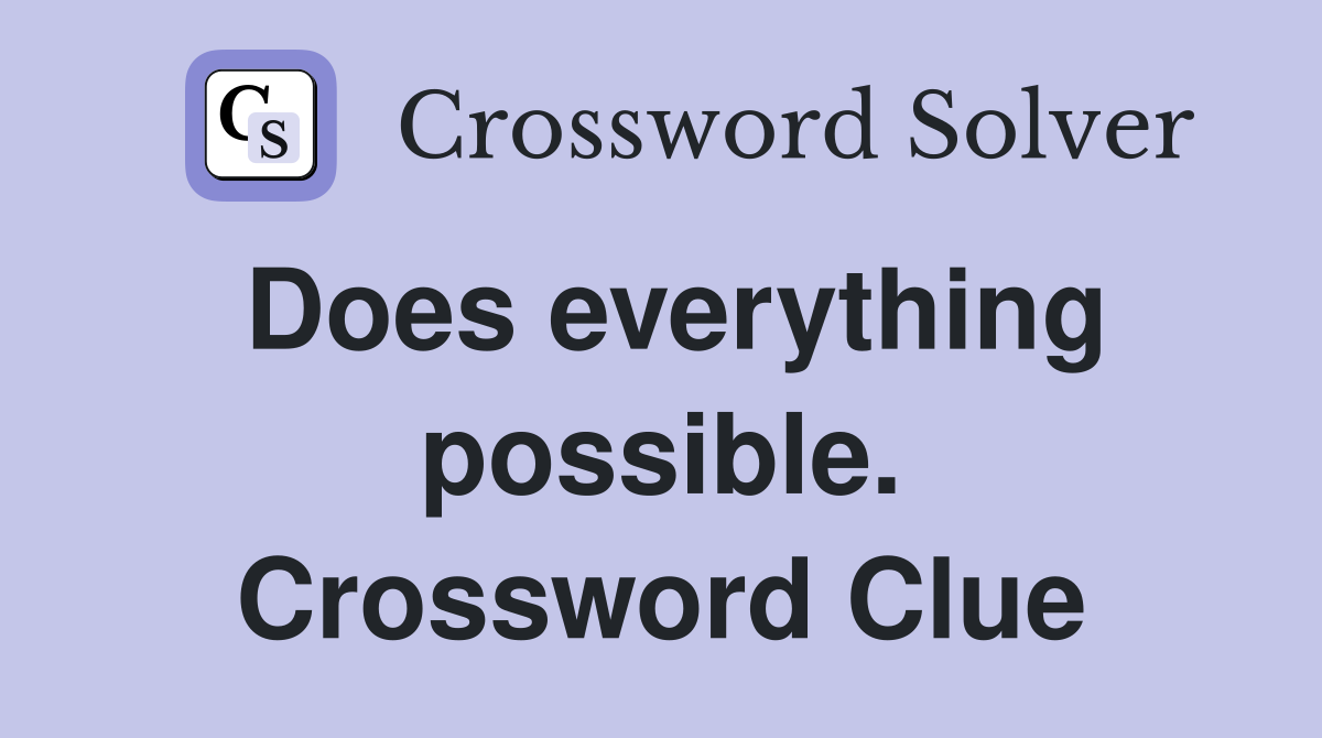 Does everything possible. Crossword Clue