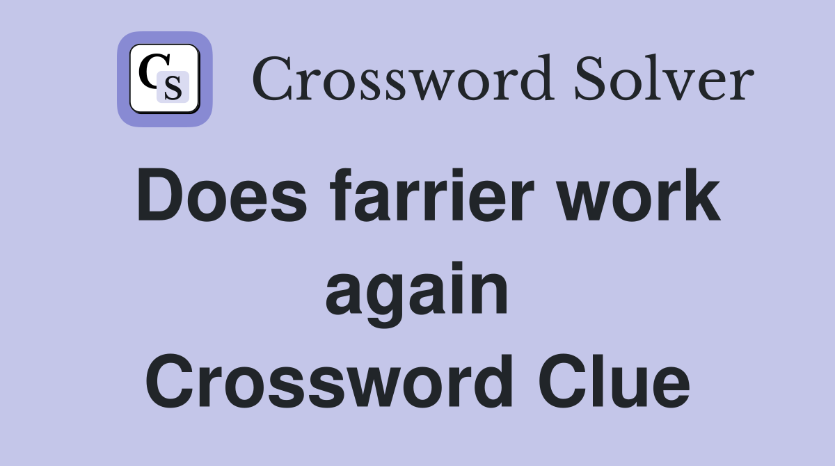 Does farrier work again Crossword Clue