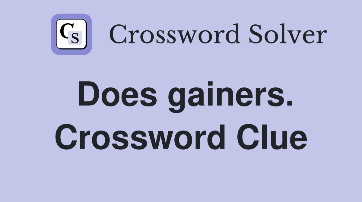 Does gainers. Crossword Clue