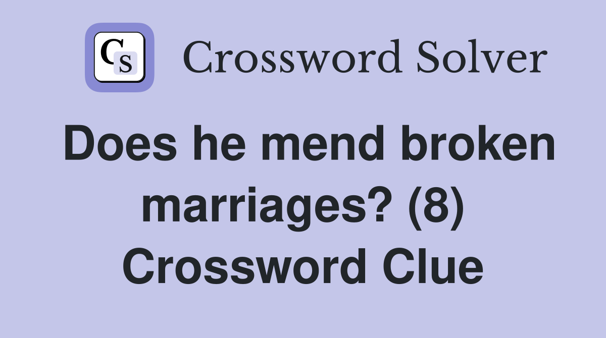 Does he mend broken marriages? (8) Crossword Clue