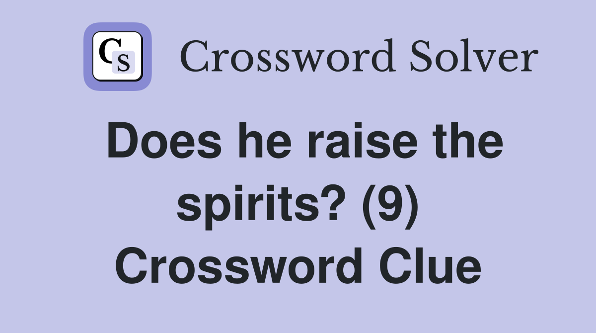 Does he raise the spirits? (9) Crossword Clue