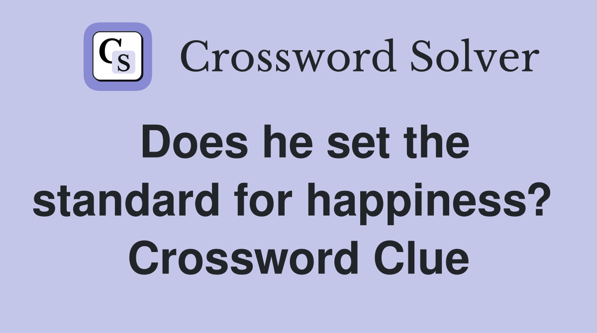 Does he set the standard for happiness?  Crossword Clue