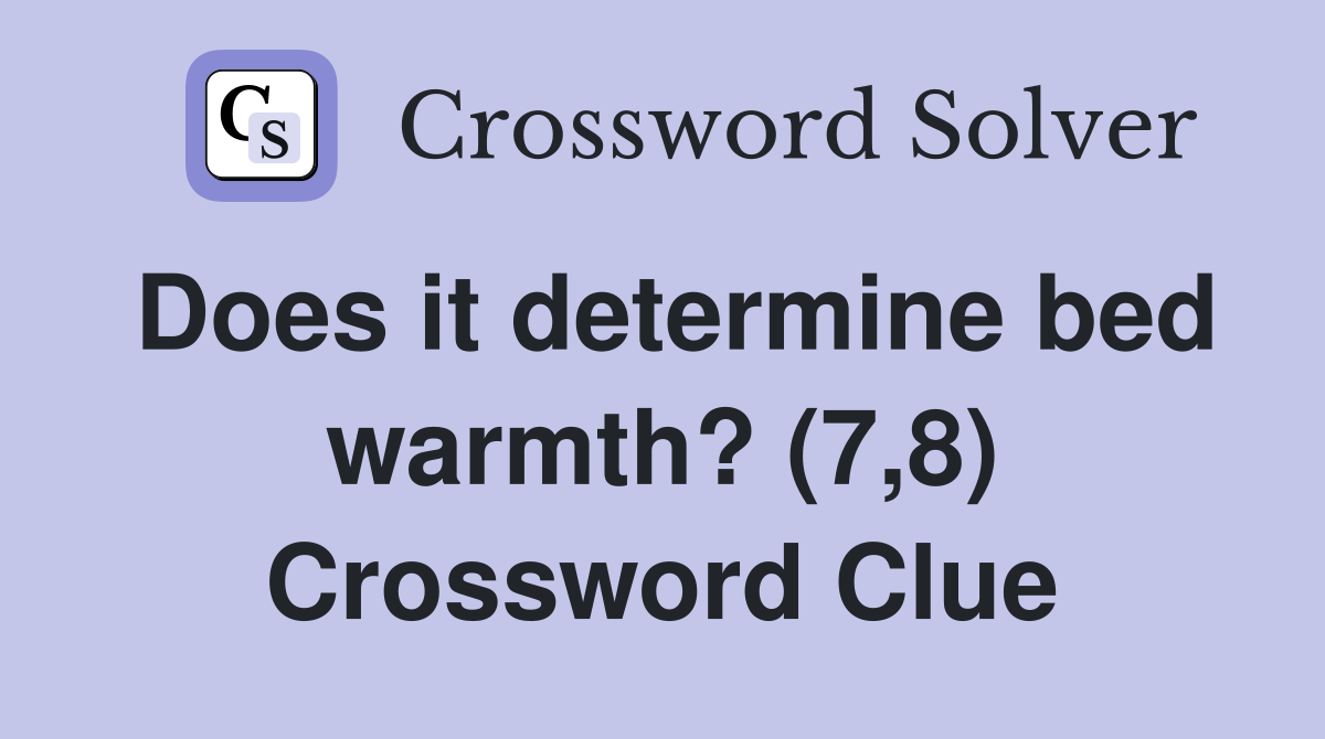 Does it determine bed warmth? (7,8) Crossword Clue
