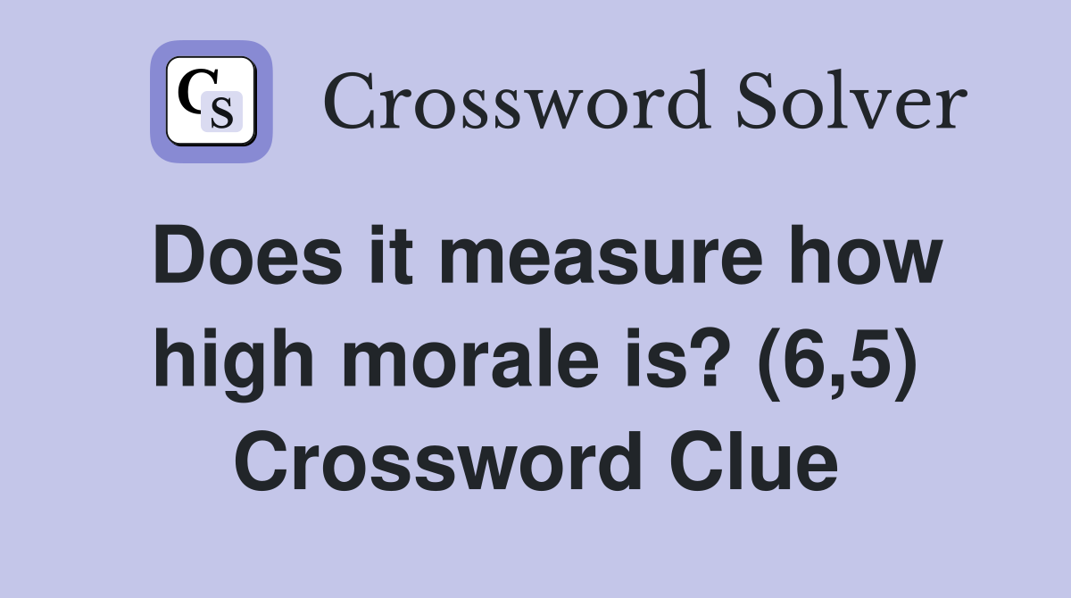 Does it measure how high morale is? (6,5) Crossword Clue