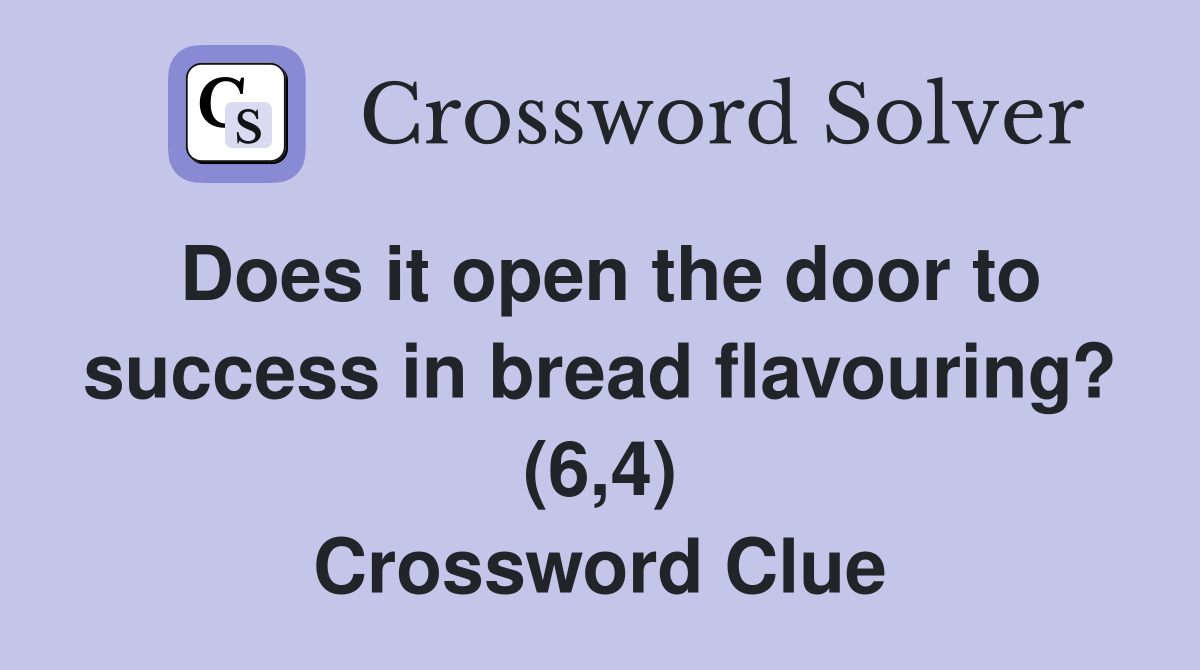 Does it open the door to success in bread flavouring? (6,4) Crossword Clue
