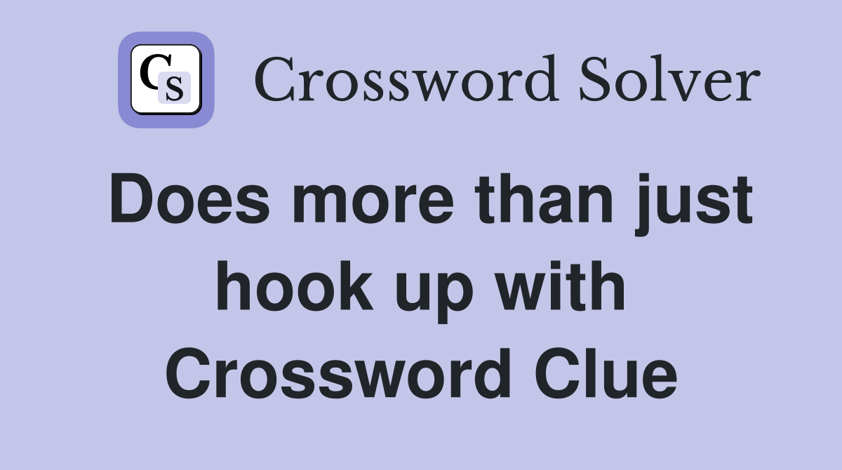 Does more than just hook up with Crossword Clue