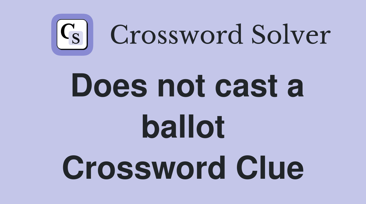 Does not cast a ballot Crossword Clue