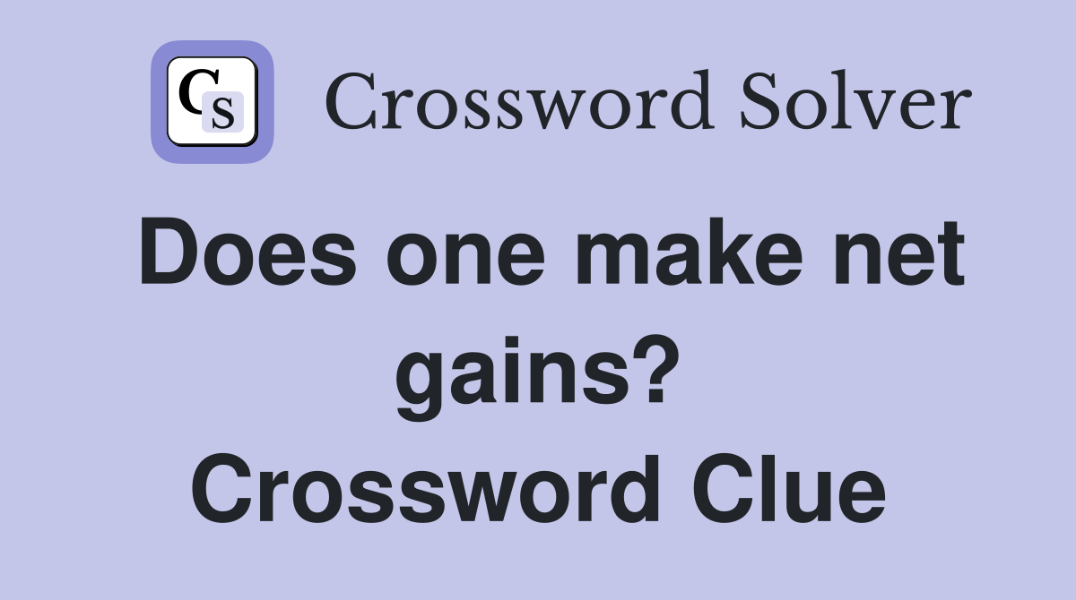 Does one make net gains? Crossword Clue
