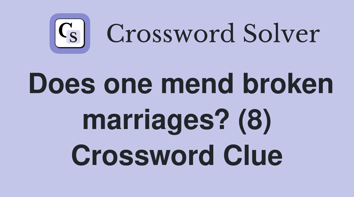 Does one mend broken marriages? (8) Crossword Clue