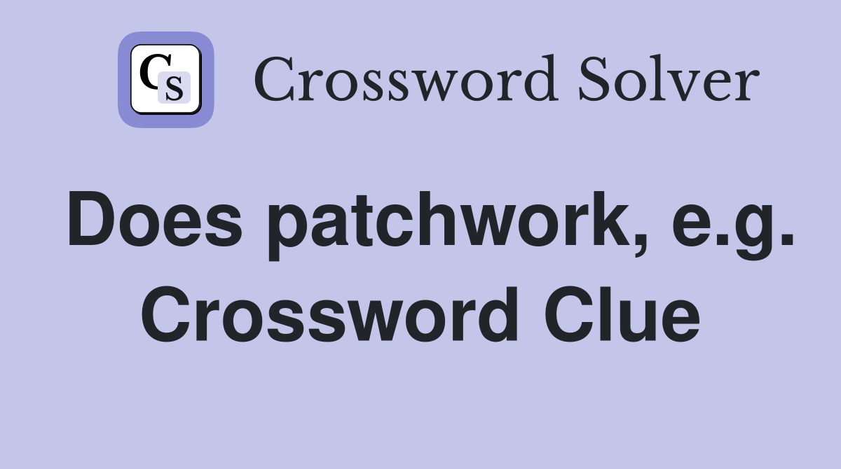 Does patchwork, e.g. Crossword Clue
