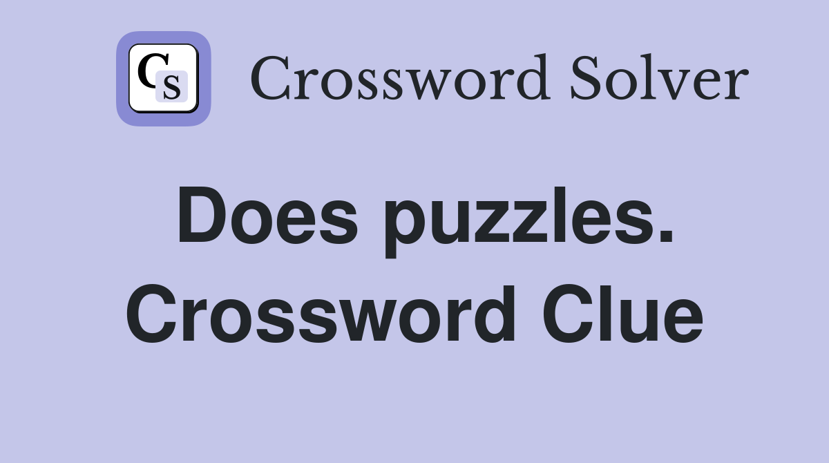 Does puzzles. Crossword Clue