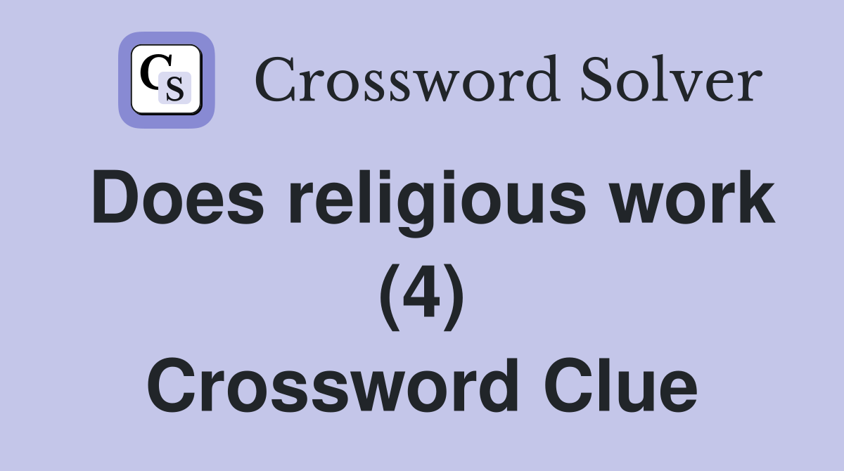 Does religious work (4) Crossword Clue