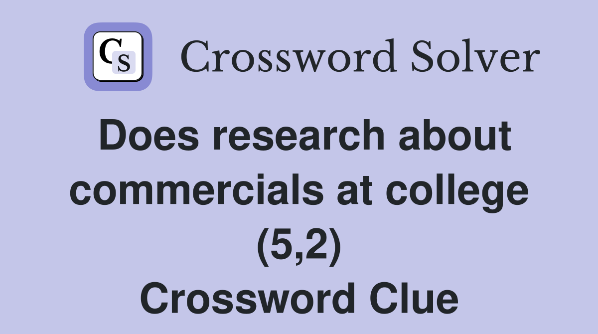 Does research about commercials at college (5,2) Crossword Clue