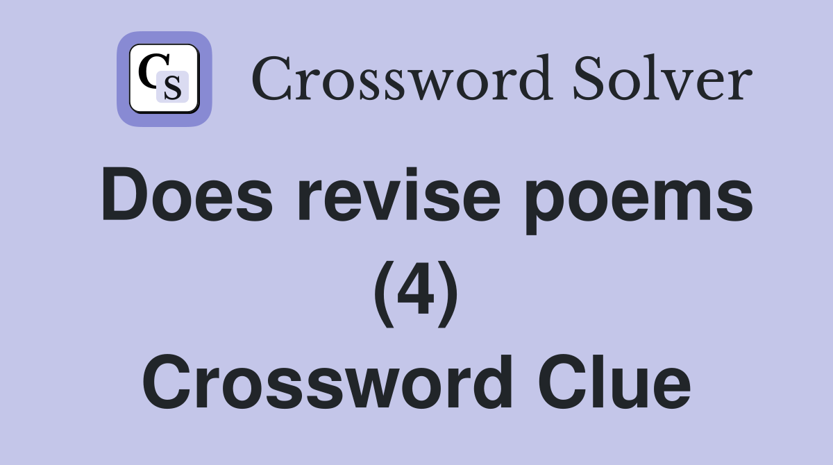 Does revise poems (4) Crossword Clue