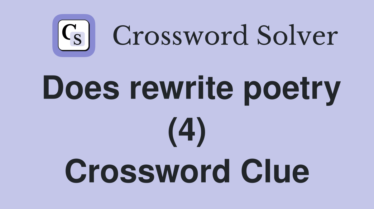 Does rewrite poetry (4) Crossword Clue