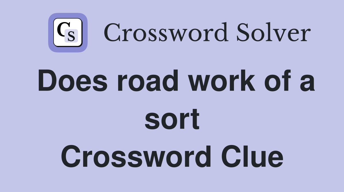 Does road work of a sort Crossword Clue