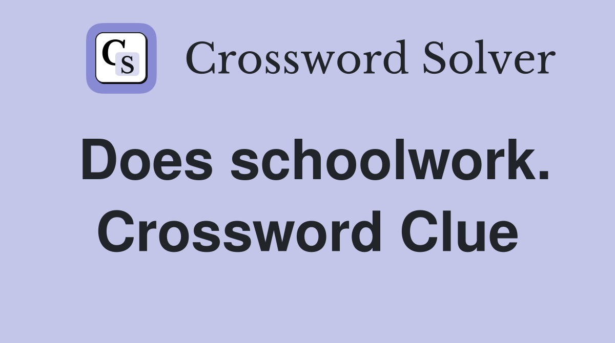 Does schoolwork. Crossword Clue