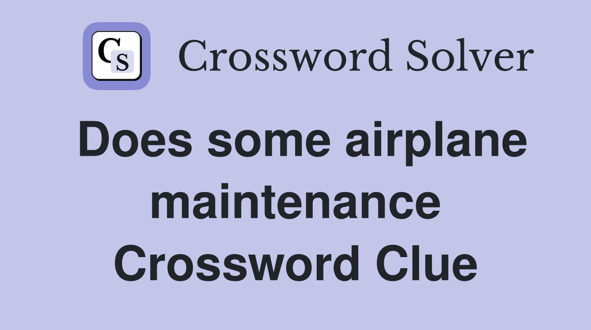 Does some airplane maintenance Crossword Clue