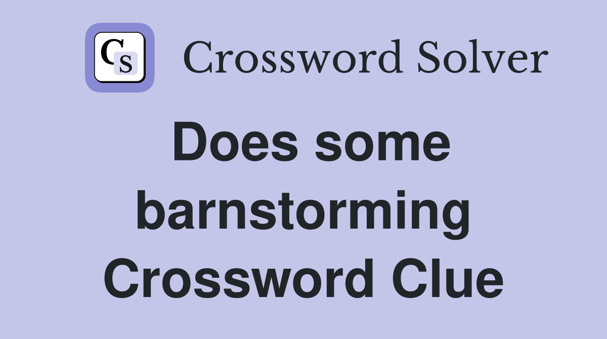 Does some barnstorming Crossword Clue