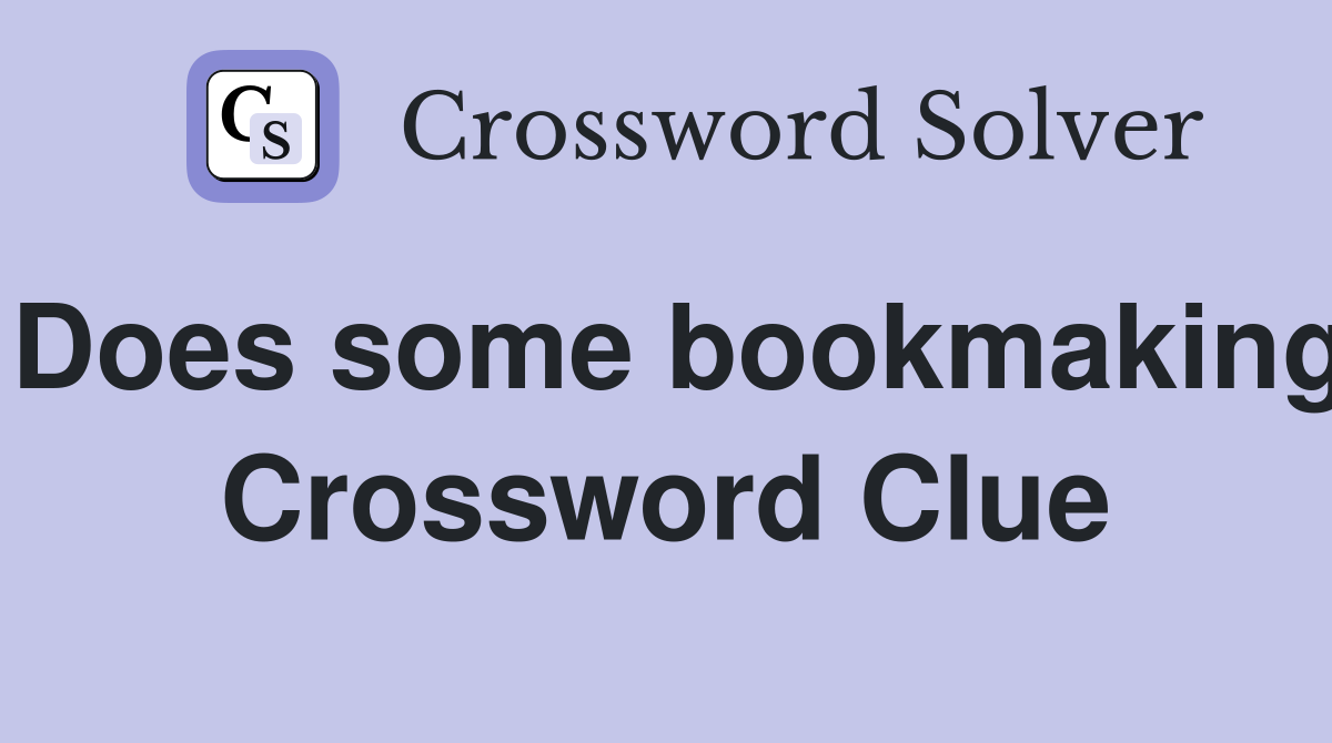 Does some bookmaking Crossword Clue