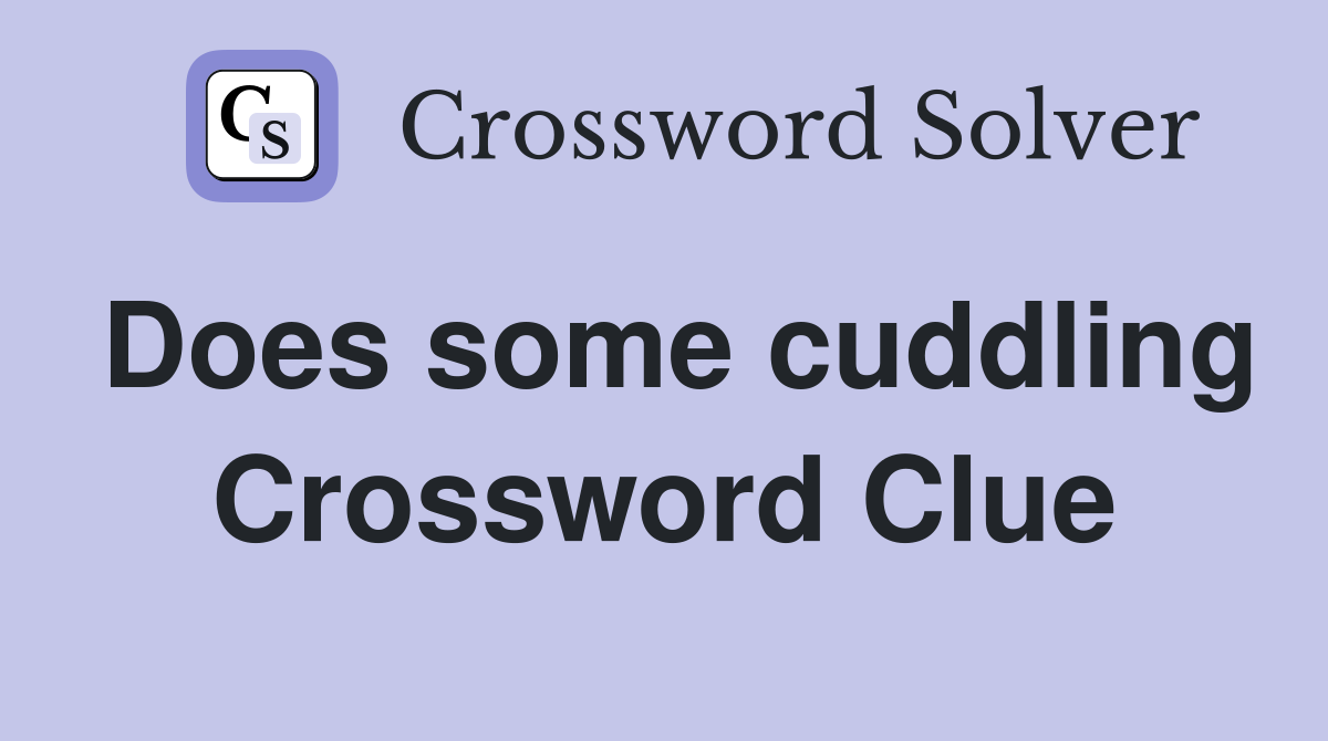 Does some cuddling Crossword Clue