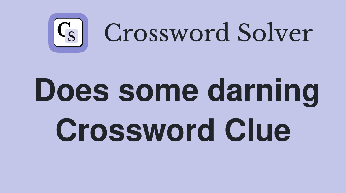 Does some darning Crossword Clue