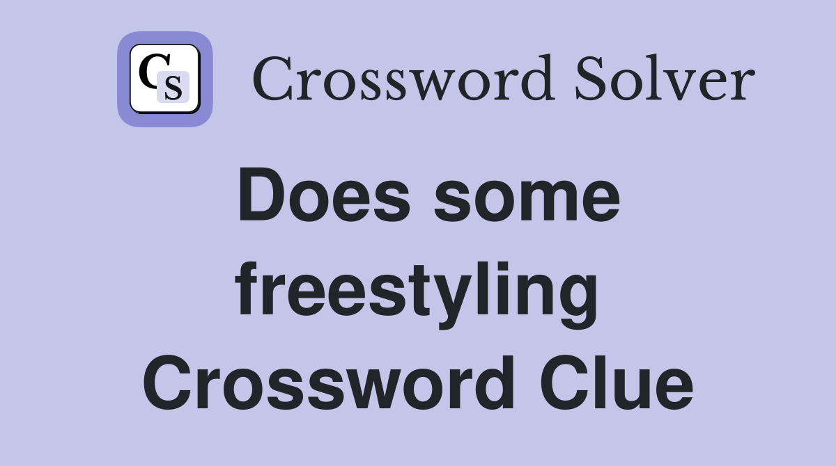 Does some freestyling Crossword Clue