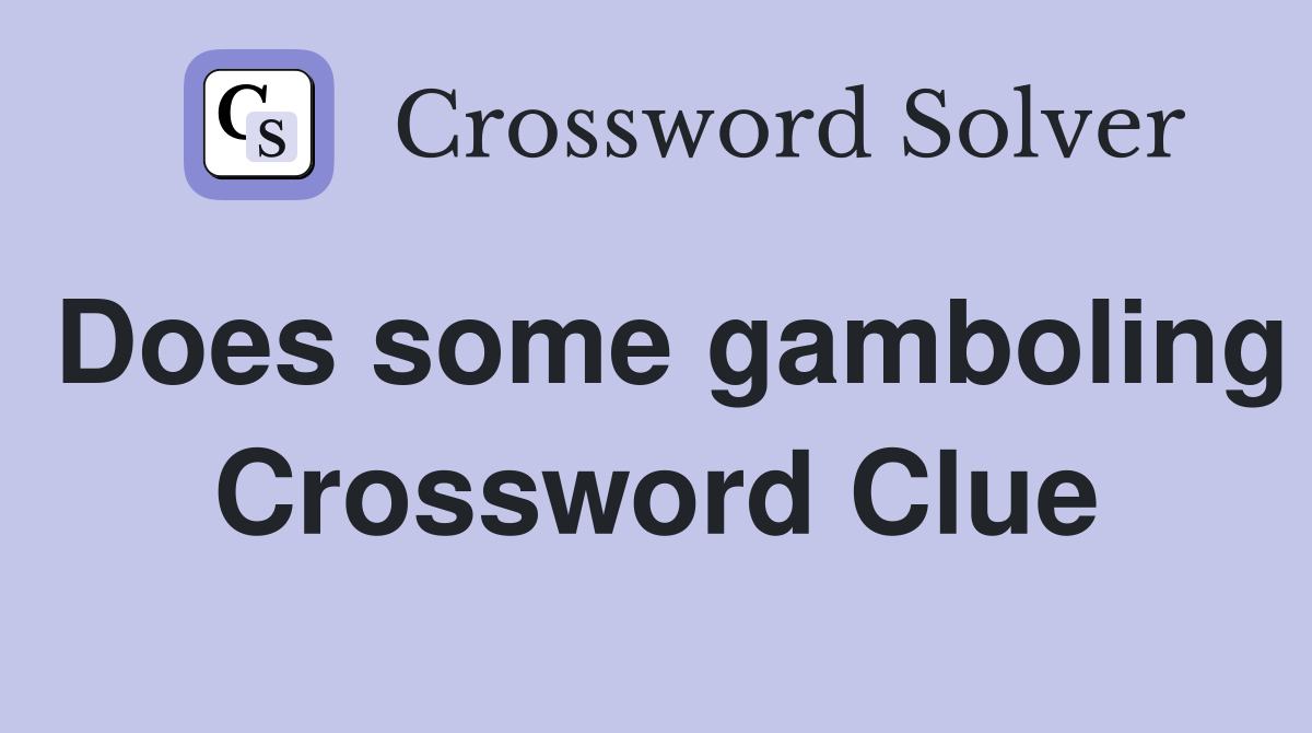 Does some gamboling Crossword Clue