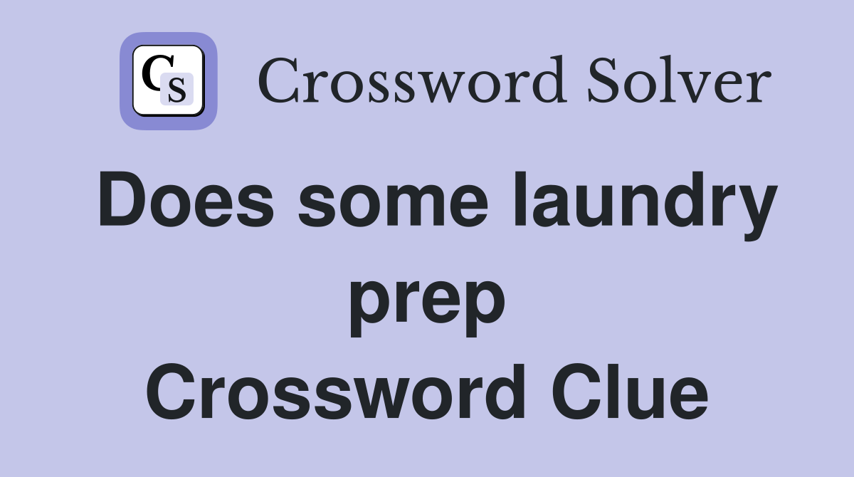 Does some laundry prep Crossword Clue