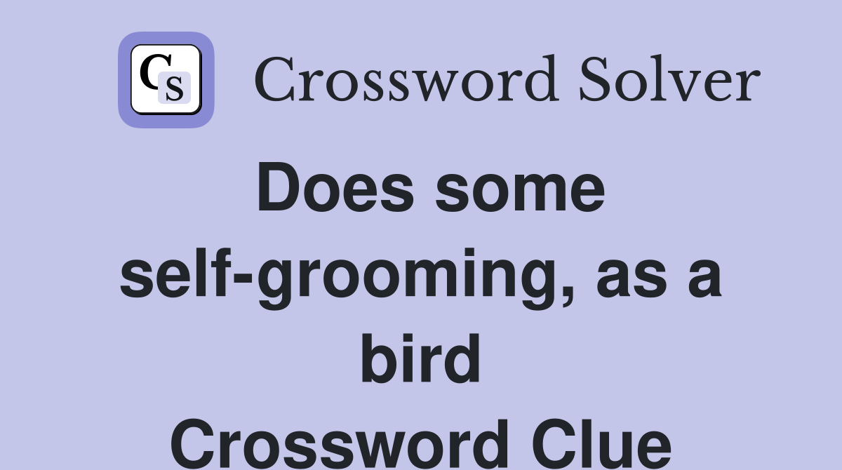 Does some self-grooming, as a bird Crossword Clue