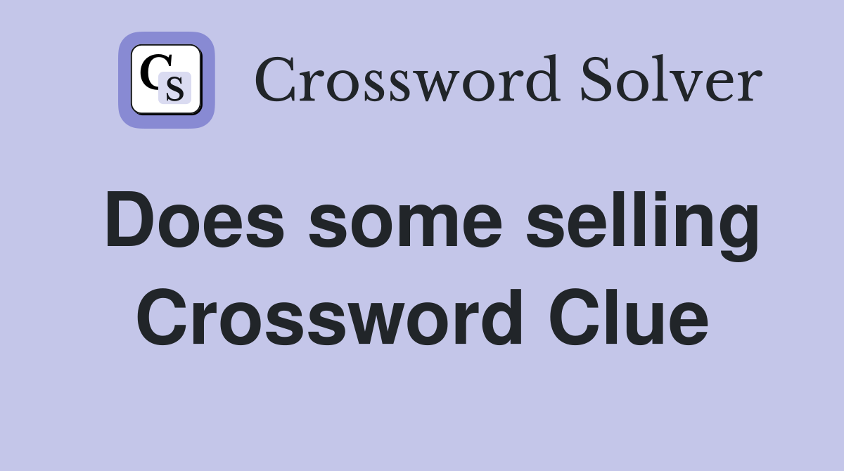 Does some selling Crossword Clue