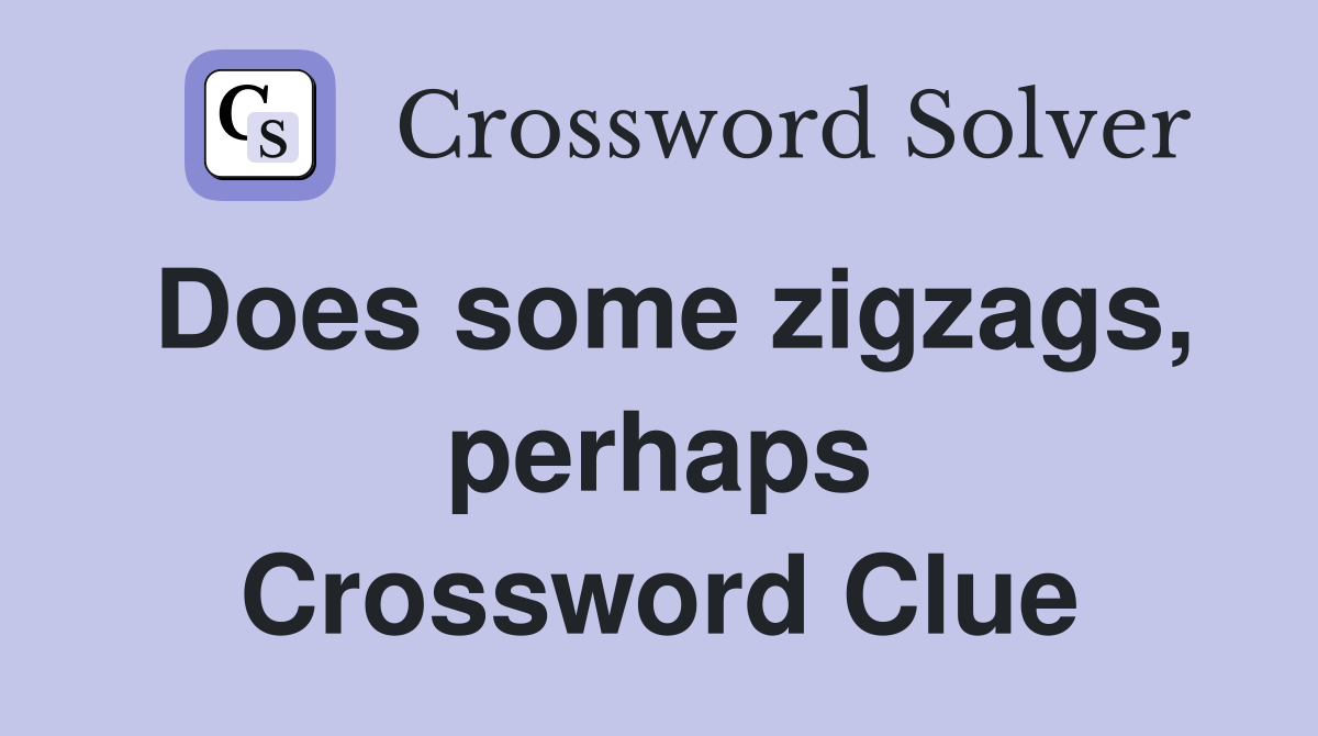 Does some zigzags, perhaps Crossword Clue